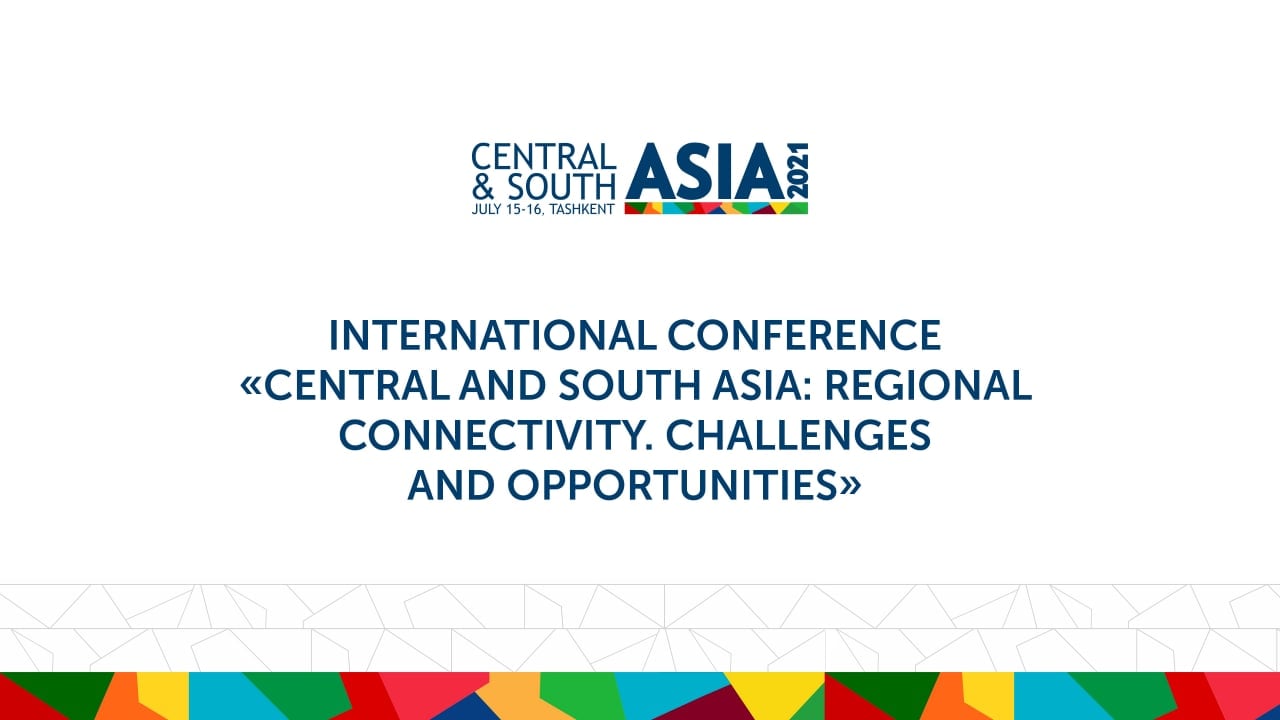 On 15-16 July, the International Conference “Central and South Asia: Regional Connectivity. Challenges and Opportunities” will take place in Tashkent
